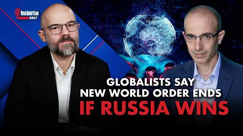 New American Daily | Globalists Say New World Order Ends if Russia Wins