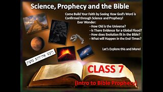 Science and Prophecy in the Bible - CLASS 7 (Intro to Bible Prophecy)