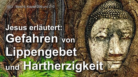 Die Gefahren von Lippengebet und Hartherzigkeit... Jesus erläutert ❤️ Das Grosse Johannes Evangelium durch Jakob Lorber