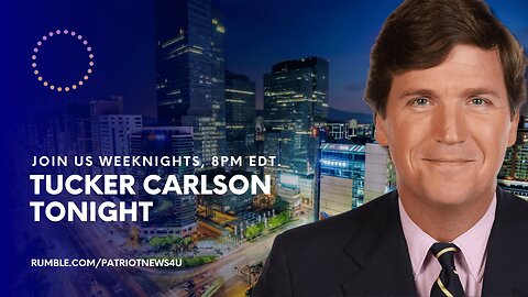 COMMERCIAL FREE REPLAY: Tucker Carlson Tonight, Weeknights 8PM EST