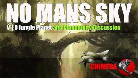 NO MANS SKY_ CHIMERA _V1. 0 Jungle Planet and Community Discussion