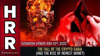 Situation Update, Nov 12, 2022 - The FALL of the CRYPTO CABAL (and the rise of honest money)