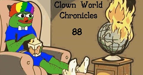 Clown World Chronicles 88: IT'S HAPPENING!!!