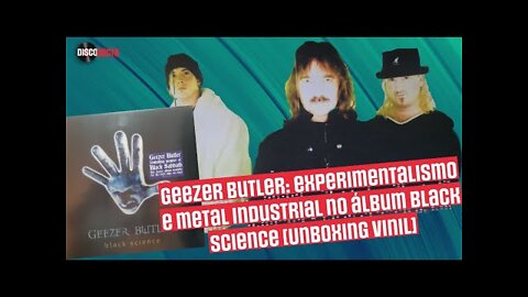 Geezer Butler em Black Science metal industrial e experimental - Unboxing Vinil