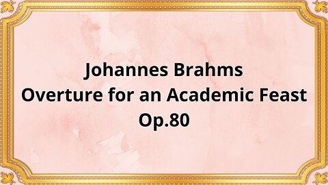 Johannes Brahms Overture for an Academic Feast, Op,80