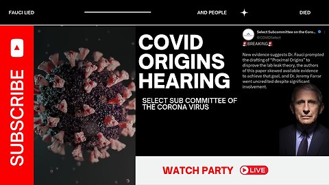 🦠COVID ORIGINS HEARING🦠 WATCH PARTY