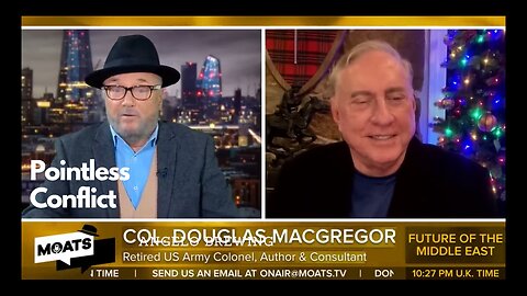 George Galloway | Colonel Douglas Macgregor |INTERVIEW: A Washington vanity project