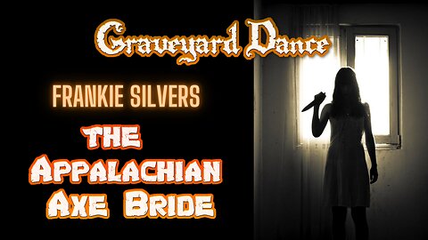 the Appalachian axe bride - Frankie Silvers