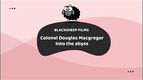Colonel Douglas Macgregor Into the abyss ep 19