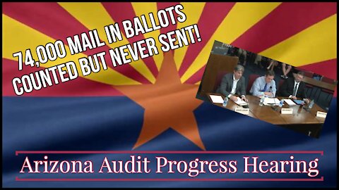 Arizona Audit Progress Hearing / 74,000 Ballots Were counted But Never Sent!!