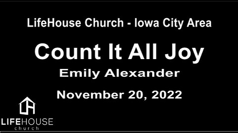 LifeHouse 112022 Special Service – Emily Alexander – Count It All Joy