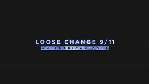 LOOSE CHANGE - AN AMERICAN COUP