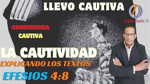 LLEVO-CAUTIVA-LA-CAUTIVIDAD-(EXPLICANDO LOS TEXTOS-EFESIOS 4:8)