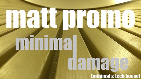 MATT PROMO - Minimal Damage 01 (19.04.09)