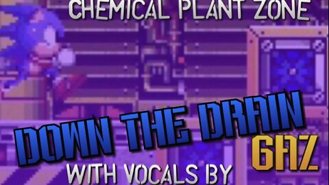 “Down The Drain” Chemical Plant Zone (Sonic 2) PARODY song w. VOCALS