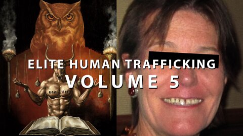 Elite Human Trafficking | Vol 5 | Edited by Mouthy Buddha