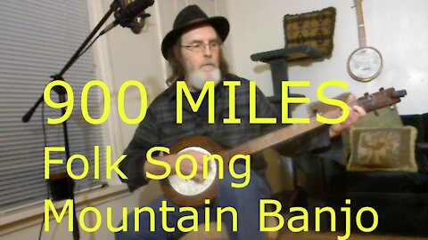 900 Miles /Traditional Folk Song / Banjo Song