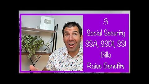 3 Social Security, SSDI & SSI Bills to Raise Benefits