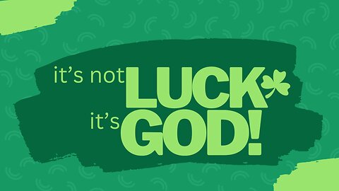 Sunday Morning Service, "Its Not Luck, Its God" 3/17/24