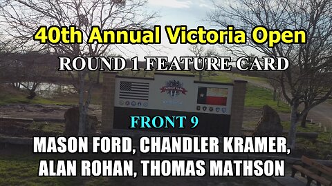 2023 Victoria Open Disc Golf — Round 1 FRONT 9 MPO Feature Card (Rohan, Ford, Mathson, Kramer)