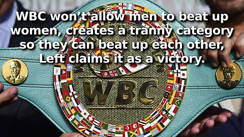 WBC Boxing Now Has a Trans Fight Category. I say, Let the Trannies Beat Each Other Senseless 😂