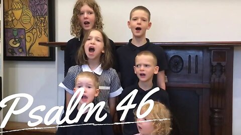 Sing the Psalms ♫ Memorize Psalm 46 Singing “God Is for Us a Refuge...” | Homeschool Bible Class