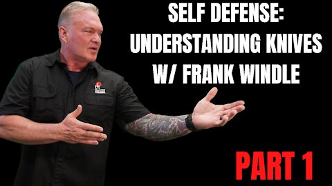 Self-Defense: Understanding Knives with Frank Windle Part 1 - Target Focus Training - Tim Larkin