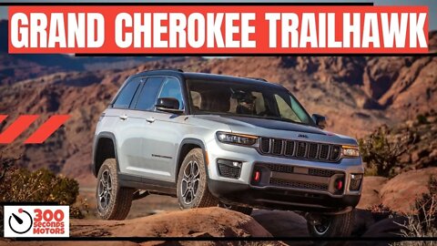 JEEP GRAND CHEROKEE 2022 TRAILHAWK Most Technologically Advanced, 4x4 capable and Luxurious Yet