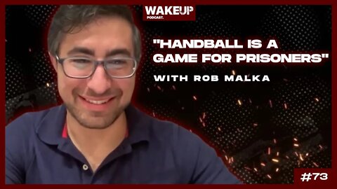 Handball is a game for Prisoners. Ep 73 with Rob Malka & Aleks Svetski