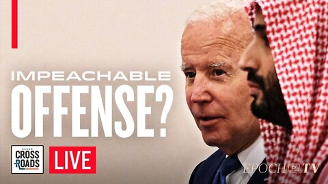 Saudis Accuse Biden of Impeachable Offense; Durham Exposes Mueller and Comey Lies | Crossroads