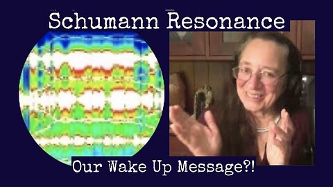 Schumann Resonance - Our Wake Up Message?!