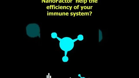 How does 4Life NanoFactor help the efficiency of your immune system?