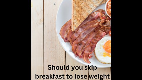 Should you skip breakfast to lose weight: Do not Miss it
