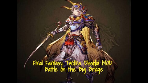Final Fantasy Tactics Dissidia MOD - Battle on the Big Bridge