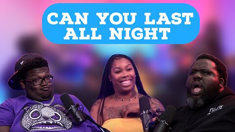 CAN YOU LAST ALL NIGHT | EVERYDAY IS FRIDAY SHOW