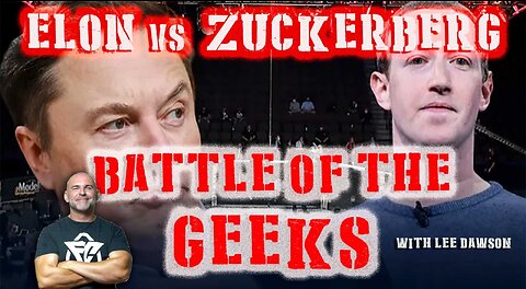 ELON VS ZUCKERBERG; BATTLE OF THE GEEKS WITH LEE DAWSON