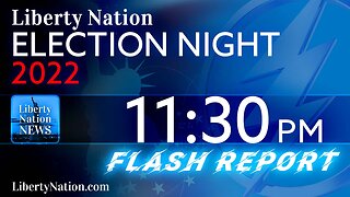 11:30 PM Midterm Election 2022 Flash Report