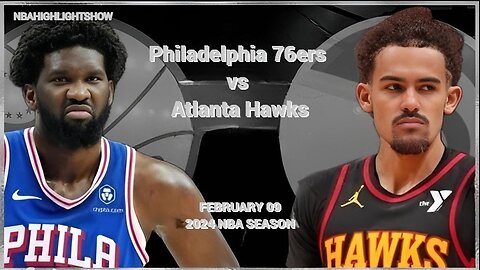 Philadelphia 76ers vs Atlanta Hawks Full Game Highlights | Feb 9 | 2024 NBA Season