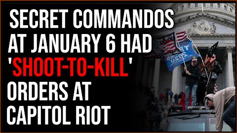 Secret Commandos At January 6th Protest Had 'Shoot-To-Kill' Orders