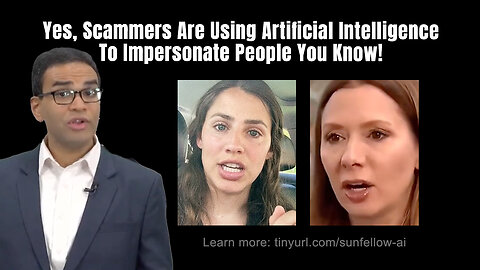 Yes, Scammers Are Using Artificial Intelligence To Impersonate People You Know!