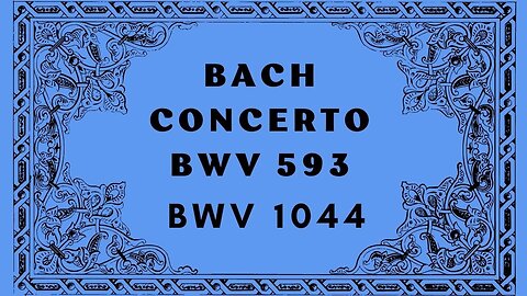 Bach Concerto in A major for orchestra BWV1044/Bach Organ Concerto in A minor, BWV 593