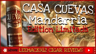 Casa Cuevas Mandarria Edition Limitada | #leemack912 (S07 E88)
