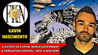 A History of Elitism, World Government & Population Control - Now, A New Hope | Gavin Nascimento