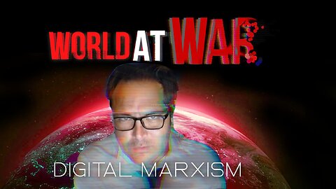 World At WAR With Dean Ryan 'Digital Marxism'