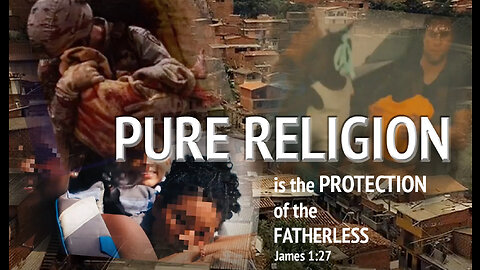 Pure Religion is the protection of the fatherless