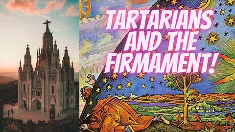 Tartarian Past and Future, and The Firmament with Honey