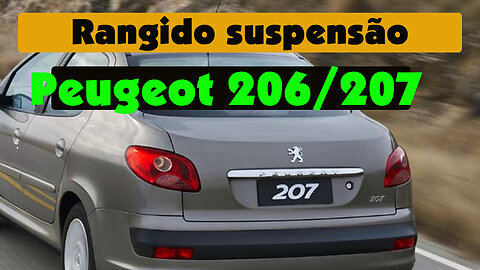 rangido barulho suspensão peugeot 207 206