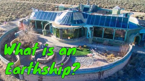 What is an Earthship? - Introduction to Earthships and Sustainable Living with Dylan Cag