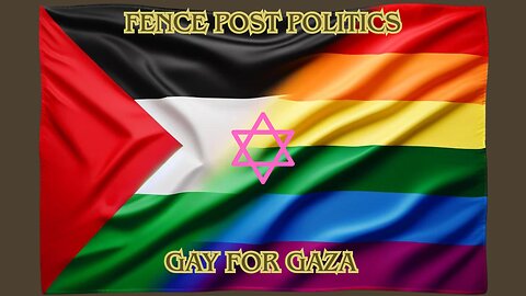 Fence Post Politics: Gay for Gaza
