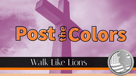 "Post the Colors" Walk Like Lions Christian Daily Devotion with Chappy Jan 02, 2023